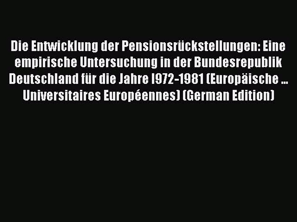 Read Die Entwicklung der Pensionsrückstellungen: Eine empirische Untersuchung in der Bundesrepublik