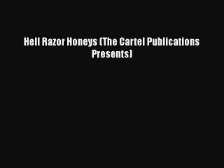 PDF Hell Razor Honeys (The Cartel Publications Presents)  EBook