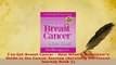Download  Ive Got Breast Cancer  Now What A Survivors Guide to the Cancer Journey Surviving Ebook Online