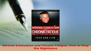 Download  Adrenal Exhaustion and Chronic Fatigue How to Stop the Nightmare PDF Book Free