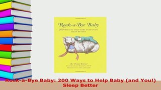 Download  RockaBye Baby 200 Ways to Help Baby and You Sleep Better Read Online