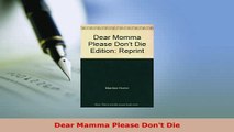 Download  Dear Mamma Please Dont Die Read Full Ebook