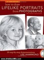 Arts Book Review: How To Draw Lifelike Portraits From Photographs Revised: 20 step-by-step demons...