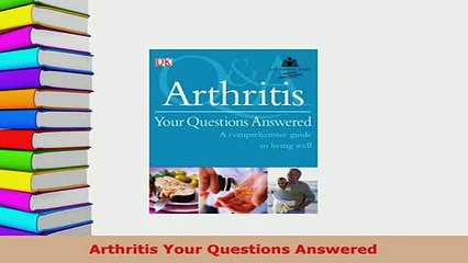 PDF  Arthritis Your Questions Answered Read Online