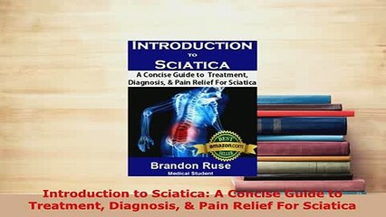 PDF  Introduction to Sciatica A Concise Guide to  Treatment Diagnosis  Pain Relief For Read Online