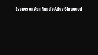 Read Essays on Ayn Rand's Atlas Shrugged Ebook Free