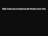 Download Wild: From Lost to Found on the Pacific Crest Trail PDF Free