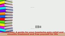Download  Headaches A guide for your headache pain relief and sinusitis treatment and free yourself PDF Full Ebook