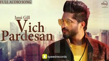 Vich Pardesan (Full Audio Song) - Jassi Gill - Punjabi Songs 2016 - Songs HD