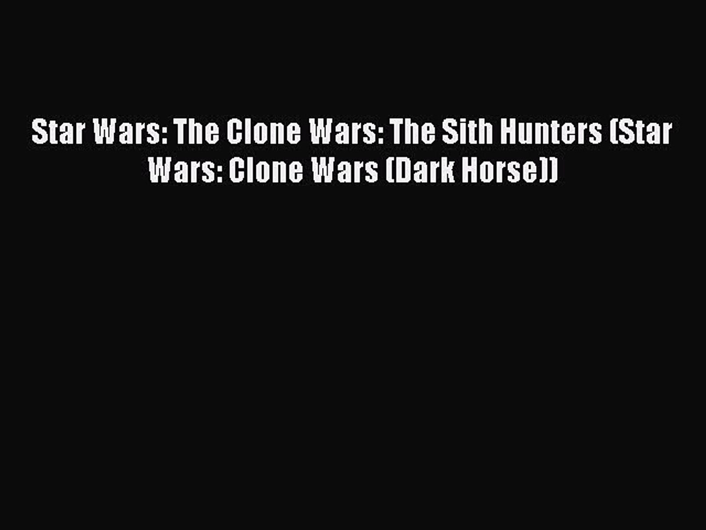 ⁣Read Star Wars: The Clone Wars: The Sith Hunters (Star Wars: Clone Wars (Dark Horse)) Ebook