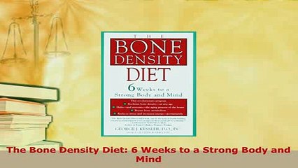 Download  The Bone Density Diet 6 Weeks to a Strong Body and Mind Ebook