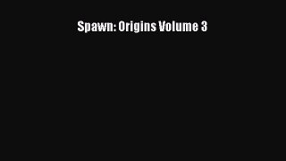 Read Spawn: Origins Volume 3 Ebook Free