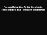 Read Teenage Mutant Ninja Turtles: Utrom Empire (Teenage Mutant Ninja Turtles (IDW Unnumbered))