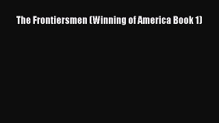Read The Frontiersmen (Winning of America Book 1) Ebook Free