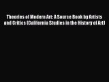 Read Theories of Modern Art: A Source Book by Artists and Critics (California Studies in the