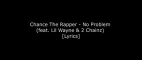 Chance The Rapper - No Problem (feat. Lil Wayne & 2 Chainz) [Lyrics]