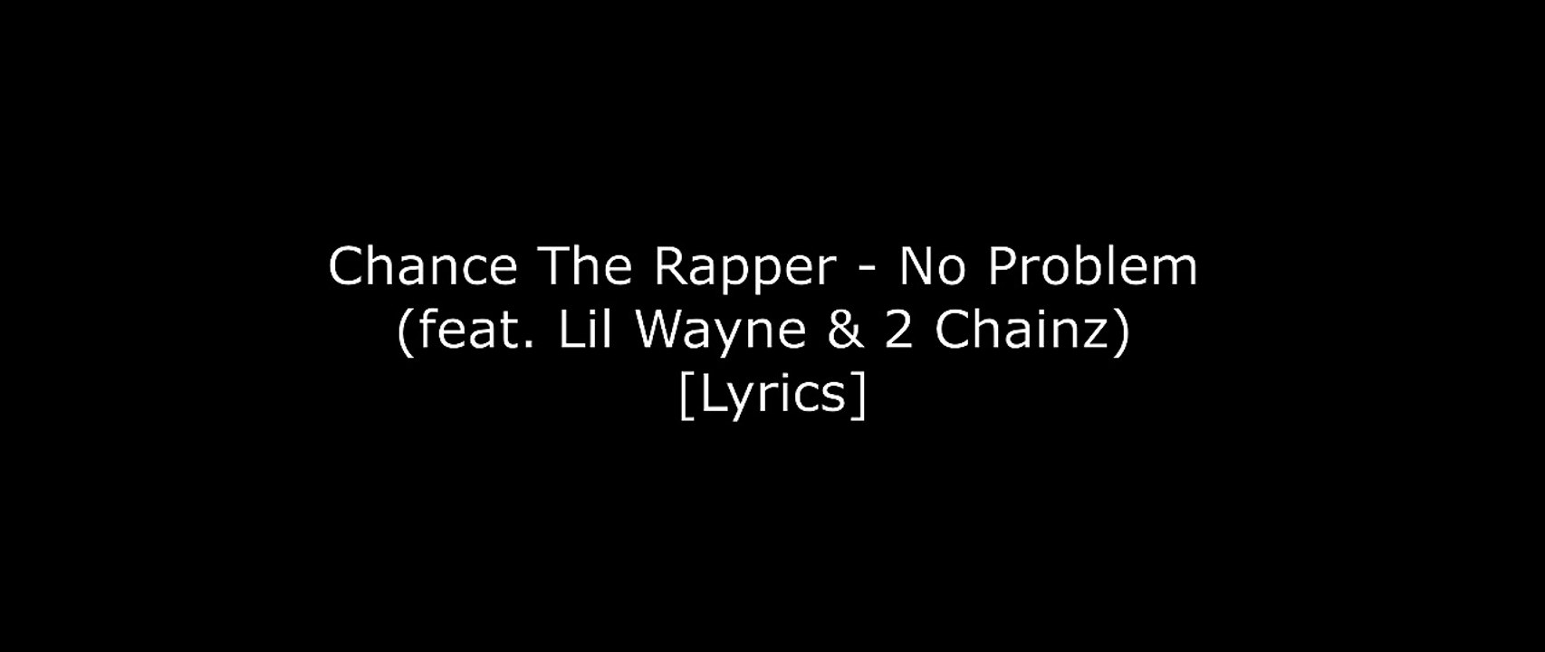 Chance The Rapper - No Problem (feat. Lil Wayne & 2 Chainz) [Lyrics]