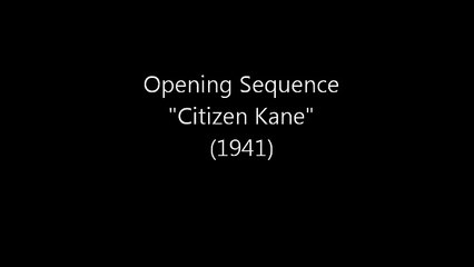 Citizen Kane (1941) -- Opening Sequence