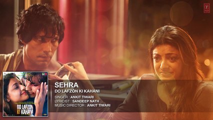 SEHRA Full Song (AUDIO) _ Do Lafzon Ki Kahani _ Randeep Hooda, Kajal Aggarwal _ Ankit Tiwari