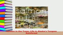 Read  Salmon in the Trees Life in Alaskas Tongass Rainforest Ebook Free