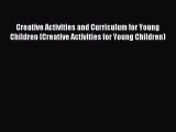 Download Creative Activities and Curriculum for Young Children (Creative Activities for Young