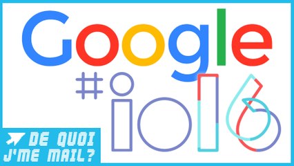 Ce qu'il faut retenir de la Google I/0 2016  DQJMM (3/3)