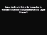 [PDF] Lancaster Hearts (Out of Darkness - Amish Connections (An Amish of Lancaster County Saga))