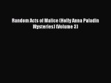 [PDF] Random Acts of Malice (Holly Anna Paladin Mysteries) (Volume 3) [Read] Full Ebook