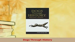 Read  Dogs Through History Ebook Free
