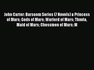 Read John Carter: Barsoom Series (7 Novels) a Princess of Mars Gods of Mars Warlord of Mars