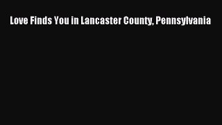 [PDF] Love Finds You in Lancaster County Pennsylvania [Download] Online