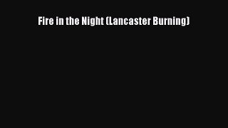 [PDF] Fire in the Night (Lancaster Burning) [Read] Full Ebook