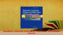 Download  Dynamic ContrastEnhanced MRI Atlas of Prostate Cancer Free Books