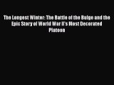 [PDF] The Longest Winter: The Battle of the Bulge and the Epic Story of World War II's Most