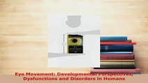 Read  Eye Movement Developmental Perspectives Dysfunctions and Disorders in Humans Ebook Free