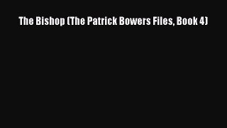 [PDF] The Bishop (The Patrick Bowers Files Book 4) [Read] Online