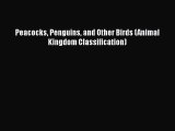 [PDF] Peacocks Penguins and Other Birds (Animal Kingdom Classification) [Download] Full Ebook