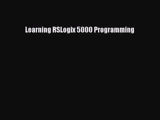 Download Learning RSLogix 5000 Programming  EBook