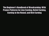 Read The Beginner's Handbook of Woodcarving: With Project Patterns for Line Carving Relief