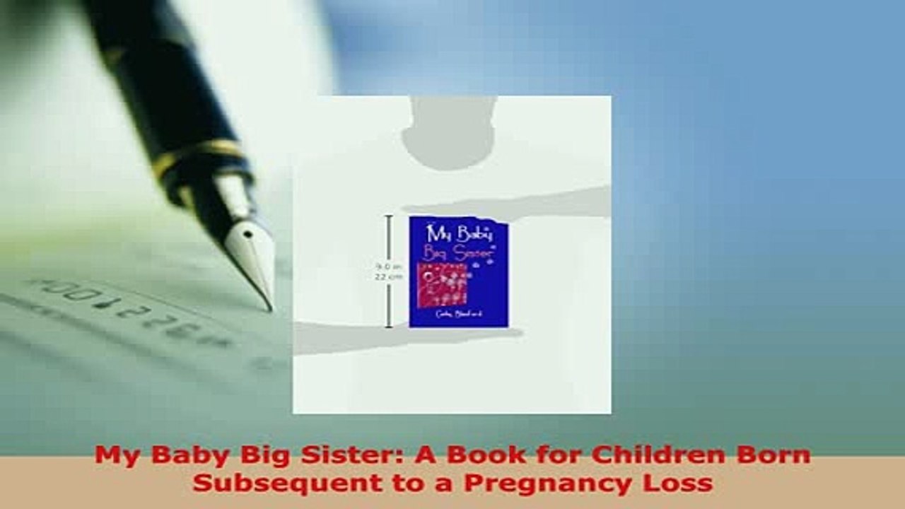 Download  My Baby Big Sister A Book for Children Born Subsequent to a Pregnancy Loss  Read Online