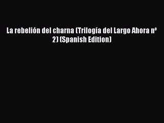 [Read PDF] La rebelión del charna (Trilogía del Largo Ahora nº 2) (Spanish Edition) Ebook Free