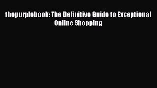 Read thepurplebook: The Definitive Guide to Exceptional Online Shopping Ebook Free