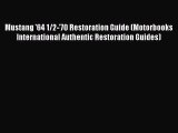 Read Mustang '64 1/2-'70 Restoration Guide (Motorbooks International Authentic Restoration