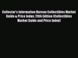 Read Collector's Information Bureau Collectibles Market Guide & Price Index: 20th Edition (Collectibles
