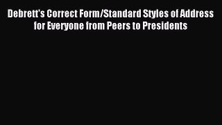 Read Debrett's Correct Form/Standard Styles of Address for Everyone from Peers to Presidents