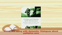 PDF  Living and dying with dementia Dialogues about palliative care  EBook