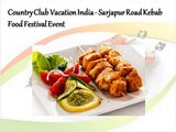 Country Club Vacation India   Sarjapur Road Kebab Food Festival Event