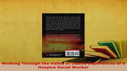 Download  Walking Through the Valley of Death Experiences of a Hospice Social Worker  Read Online