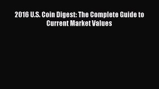 Read 2016 U.S. Coin Digest: The Complete Guide to Current Market Values Ebook Free