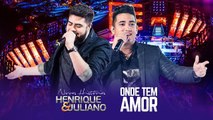 Henrique e Juliano - Onde Tem Amor - DVD Novas Histórias - Ao vivo em Recife